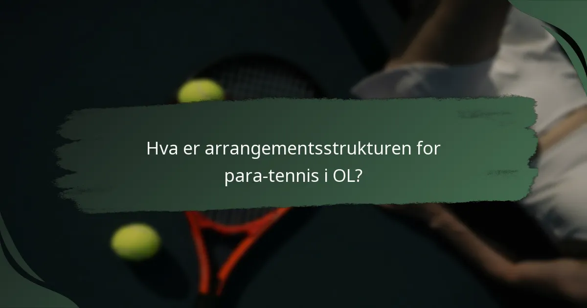 Hva er arrangementsstrukturen for para-tennis i OL?