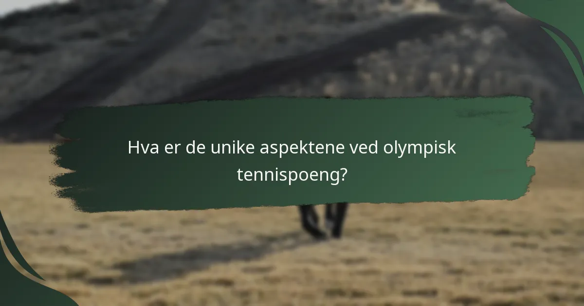 Hva er de unike aspektene ved olympisk tennispoeng?