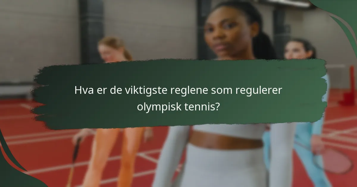Hva er de viktigste reglene som regulerer olympisk tennis?