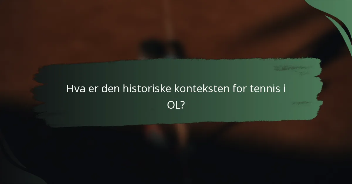 Hva er den historiske konteksten for tennis i OL?