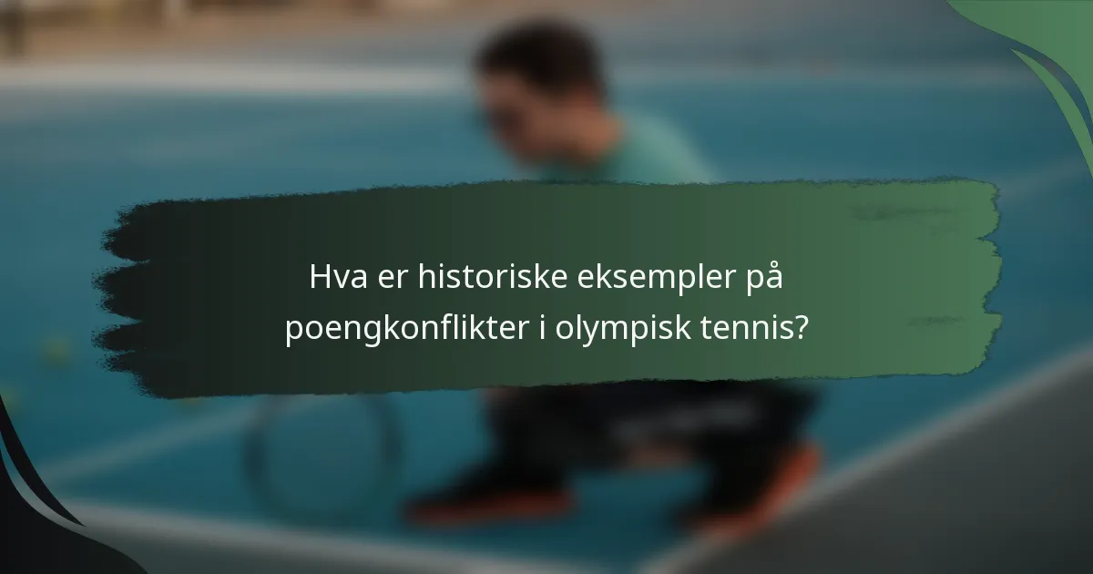 Hva er historiske eksempler på poengkonflikter i olympisk tennis?