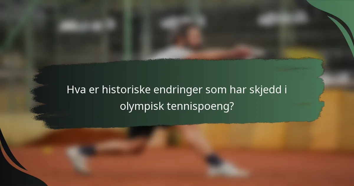 Hva er historiske endringer som har skjedd i olympisk tennispoeng?