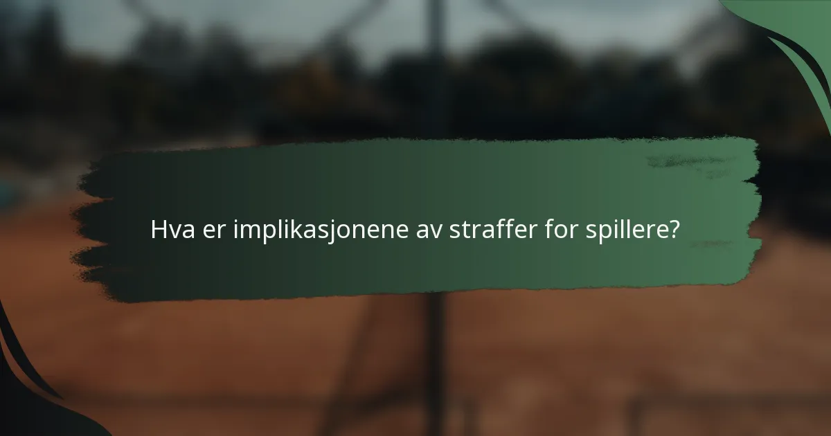 Hva er implikasjonene av straffer for spillere?
