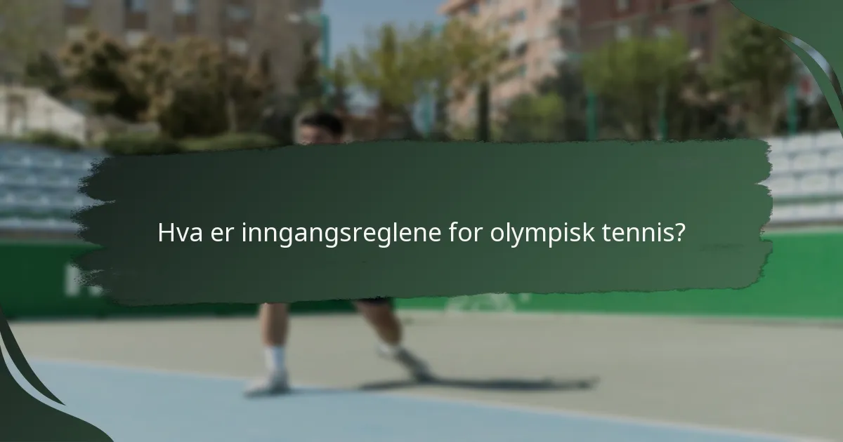 Hva er inngangsreglene for olympisk tennis?