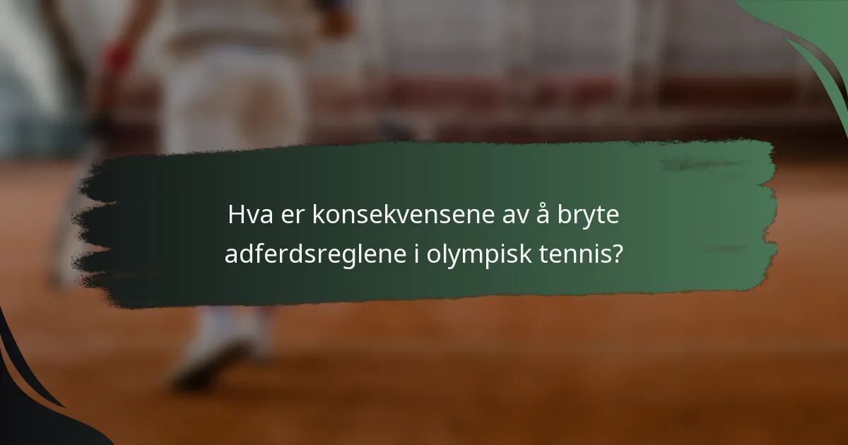 Hva er konsekvensene av å bryte adferdsreglene i olympisk tennis?