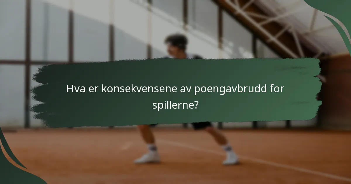 Hva er konsekvensene av poengavbrudd for spillerne?