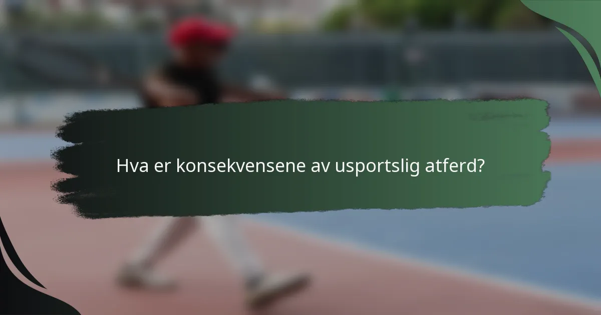 Hva er konsekvensene av usportslig atferd?