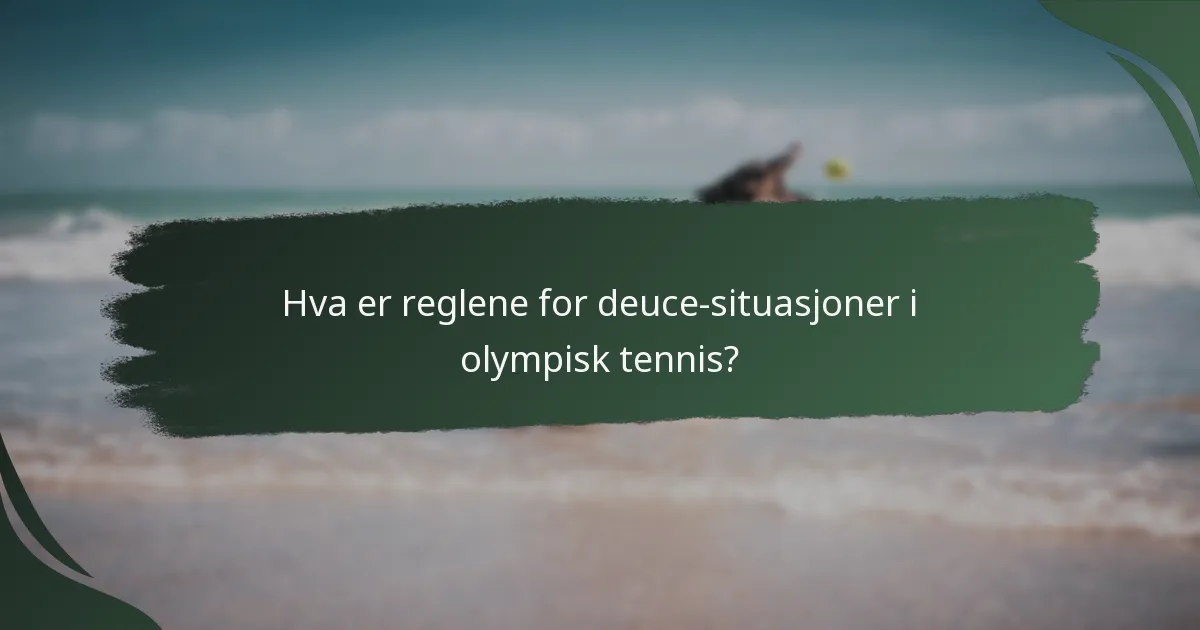 Hva er reglene for deuce-situasjoner i olympisk tennis?