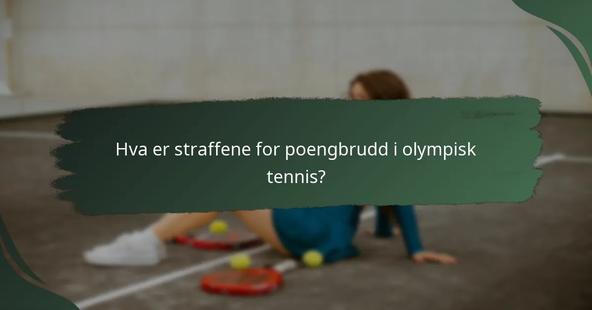 Hva er straffene for poengbrudd i olympisk tennis?