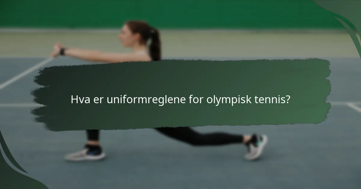 Hva er uniformreglene for olympisk tennis?