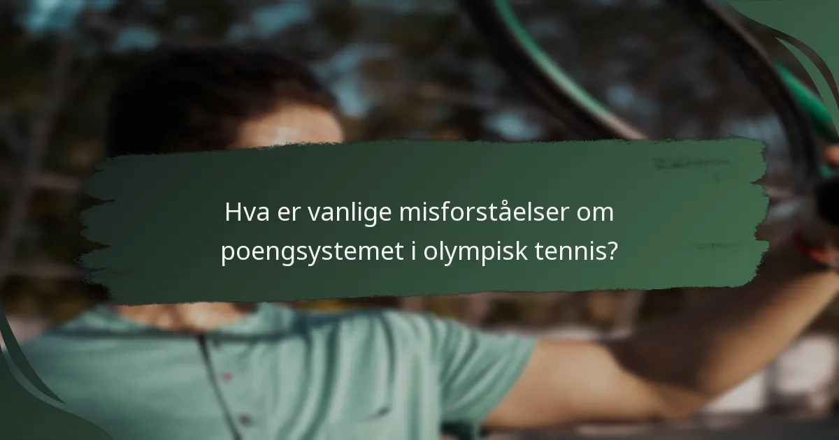 Hva er vanlige misforståelser om poengsystemet i olympisk tennis?