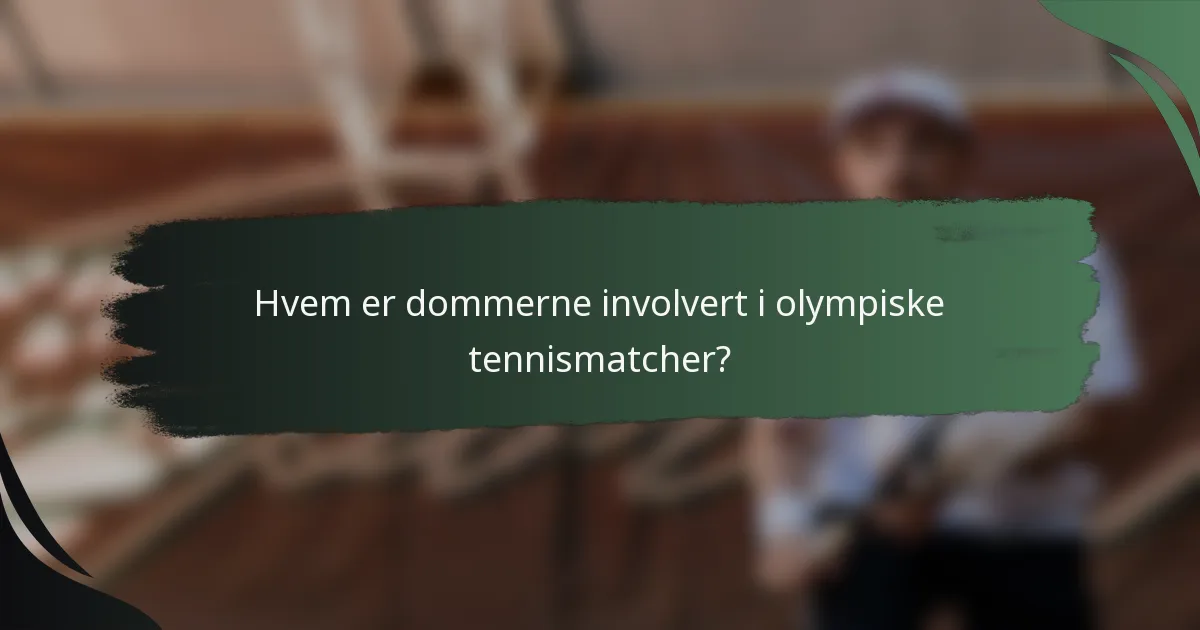 Hvem er dommerne involvert i olympiske tennismatcher?