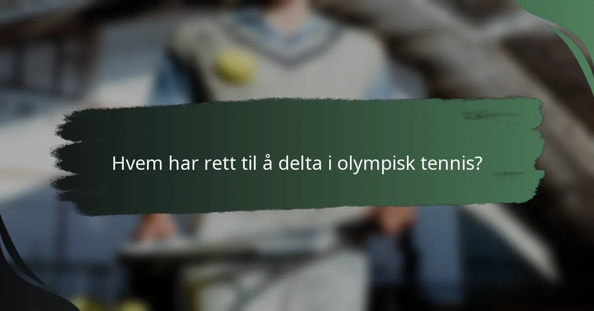 Hvem har rett til å delta i olympisk tennis?
