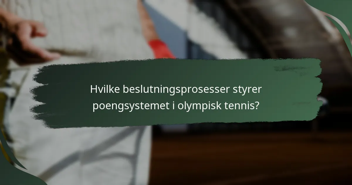 Hvilke beslutningsprosesser styrer poengsystemet i olympisk tennis?