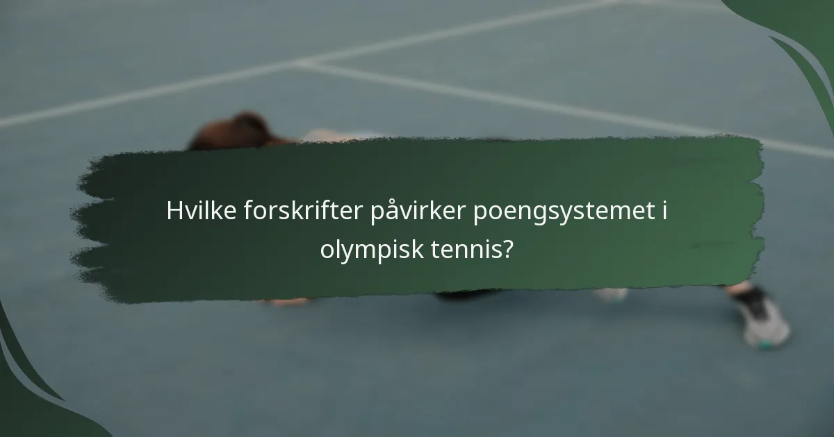 Hvilke forskrifter påvirker poengsystemet i olympisk tennis?