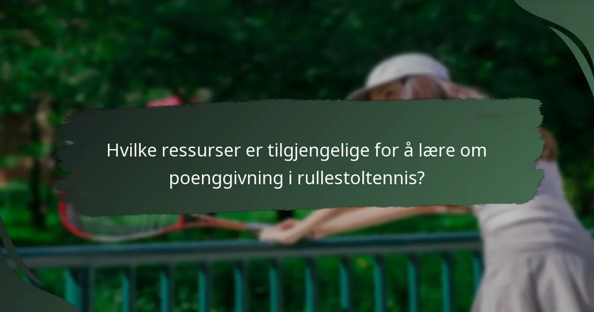 Hvilke ressurser er tilgjengelige for å lære om poenggivning i rullestoltennis?