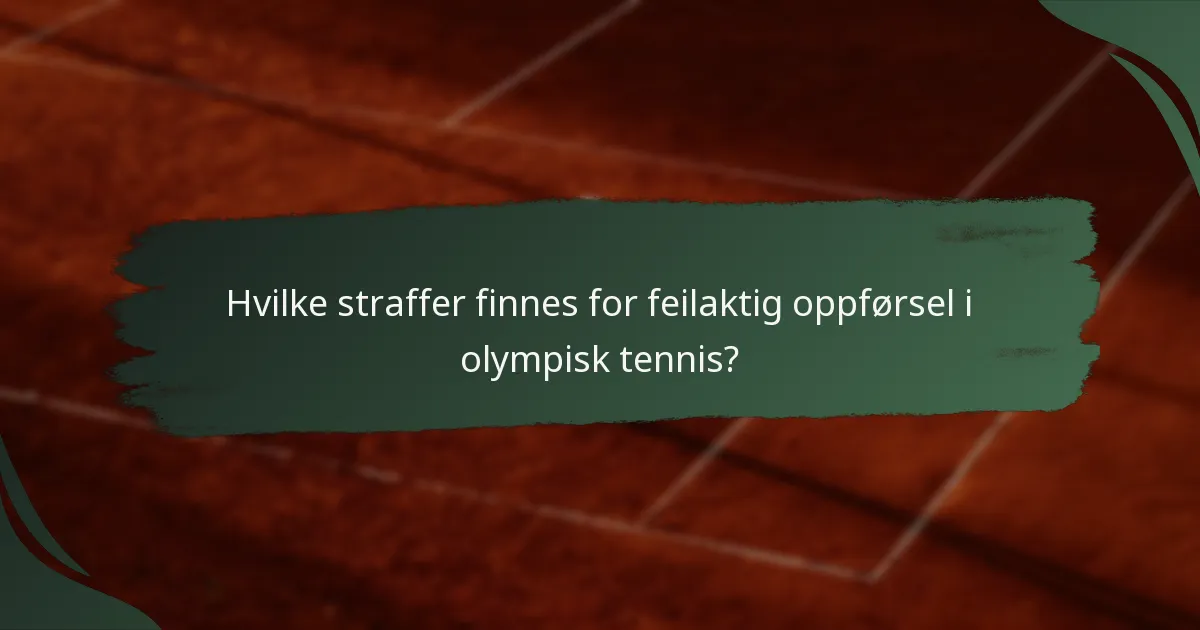 Hvilke straffer finnes for feilaktig oppførsel i olympisk tennis?