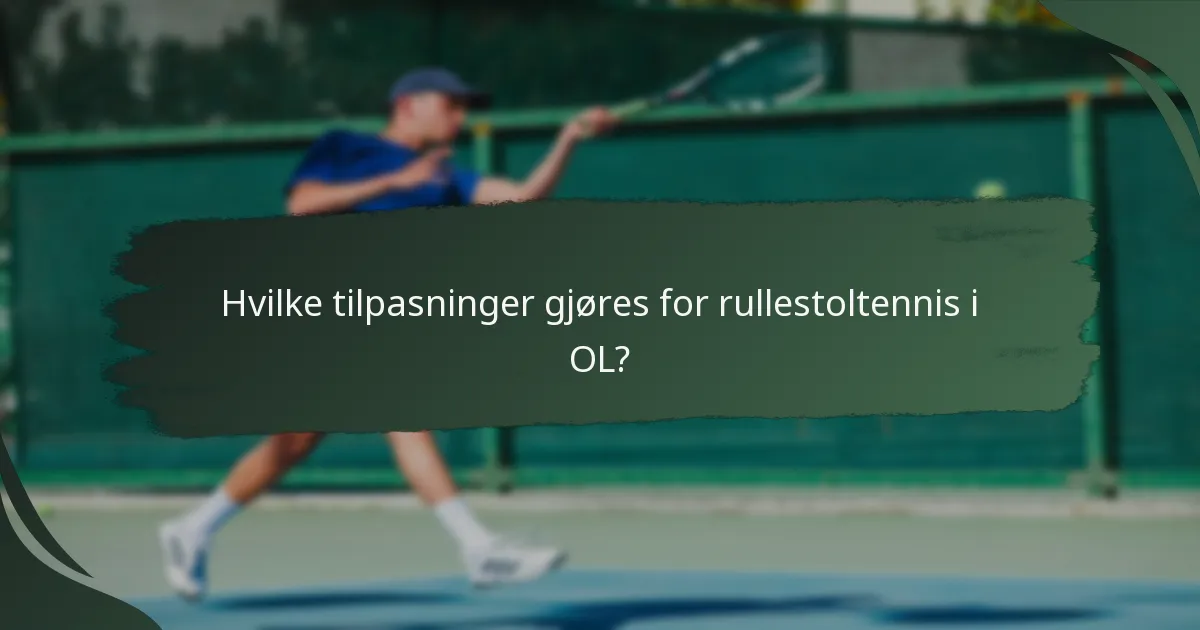 Hvilke tilpasninger gjøres for rullestoltennis i OL?