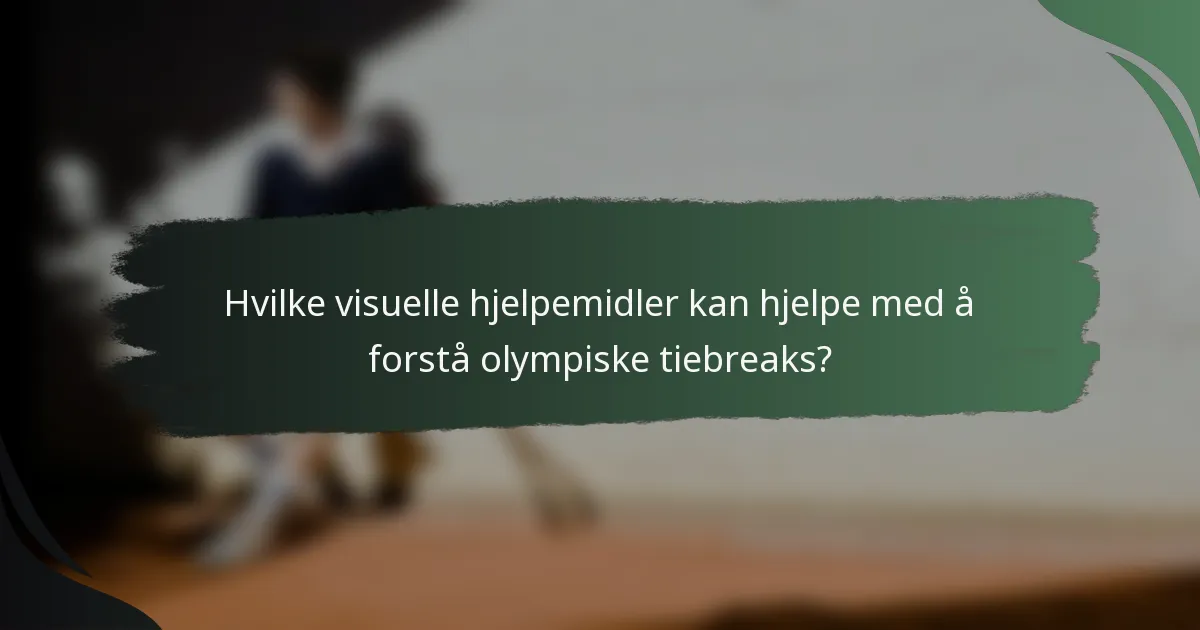 Hvilke visuelle hjelpemidler kan hjelpe med å forstå olympiske tiebreaks?
