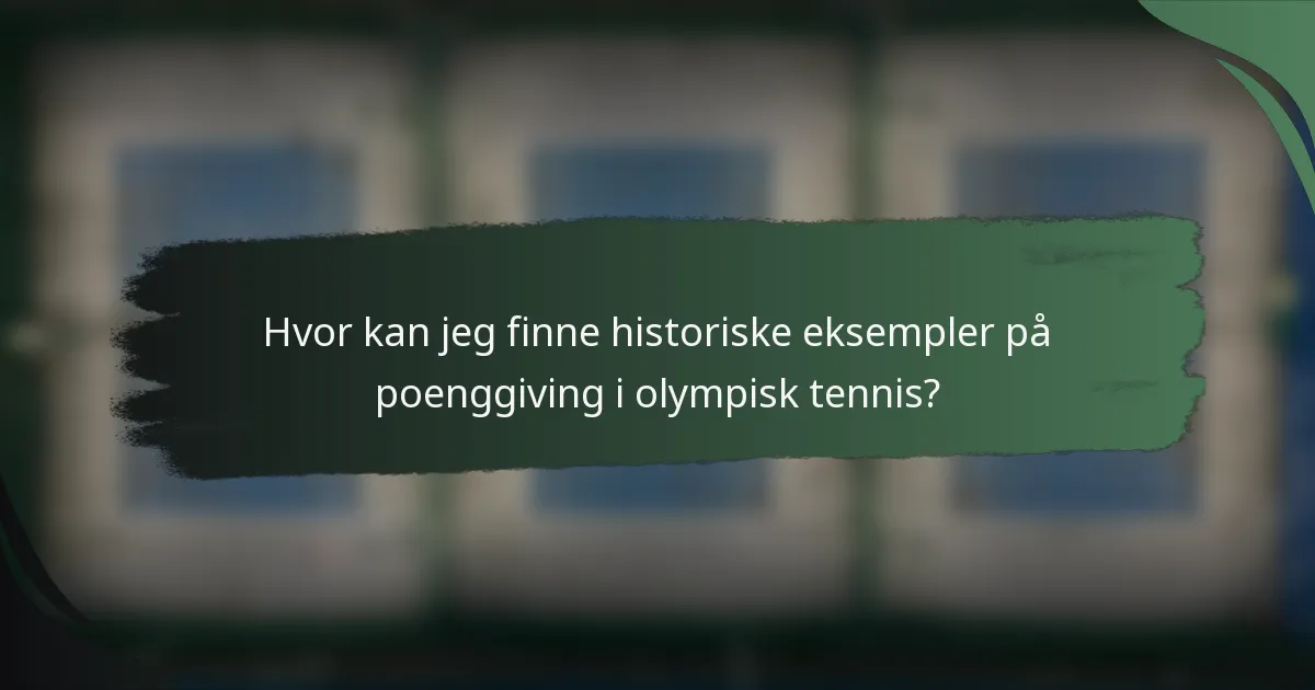 Hvor kan jeg finne historiske eksempler på poenggiving i olympisk tennis?