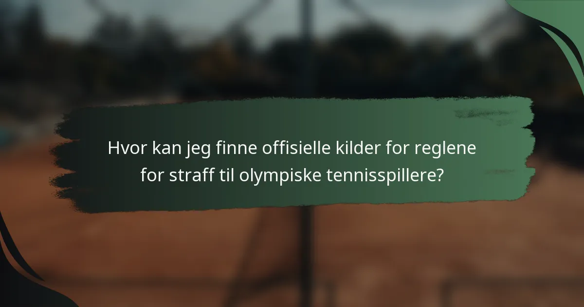 Hvor kan jeg finne offisielle kilder for reglene for straff til olympiske tennisspillere?