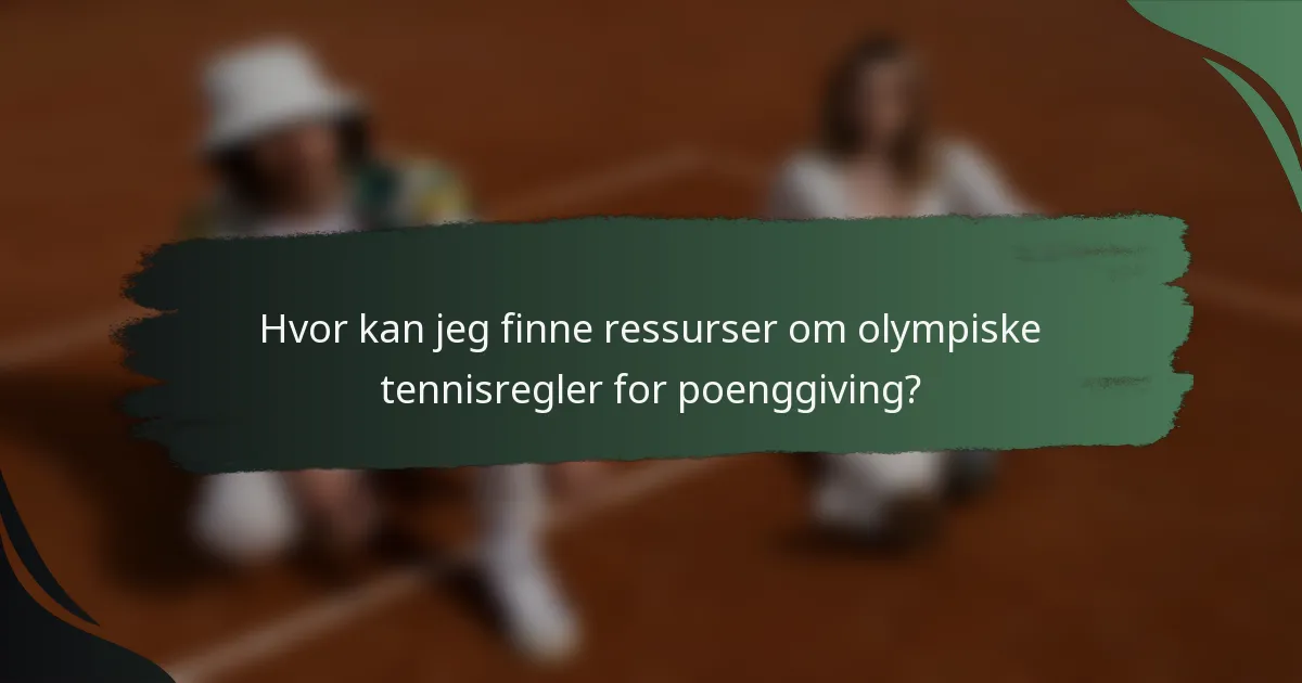 Hvor kan jeg finne ressurser om olympiske tennisregler for poenggiving?