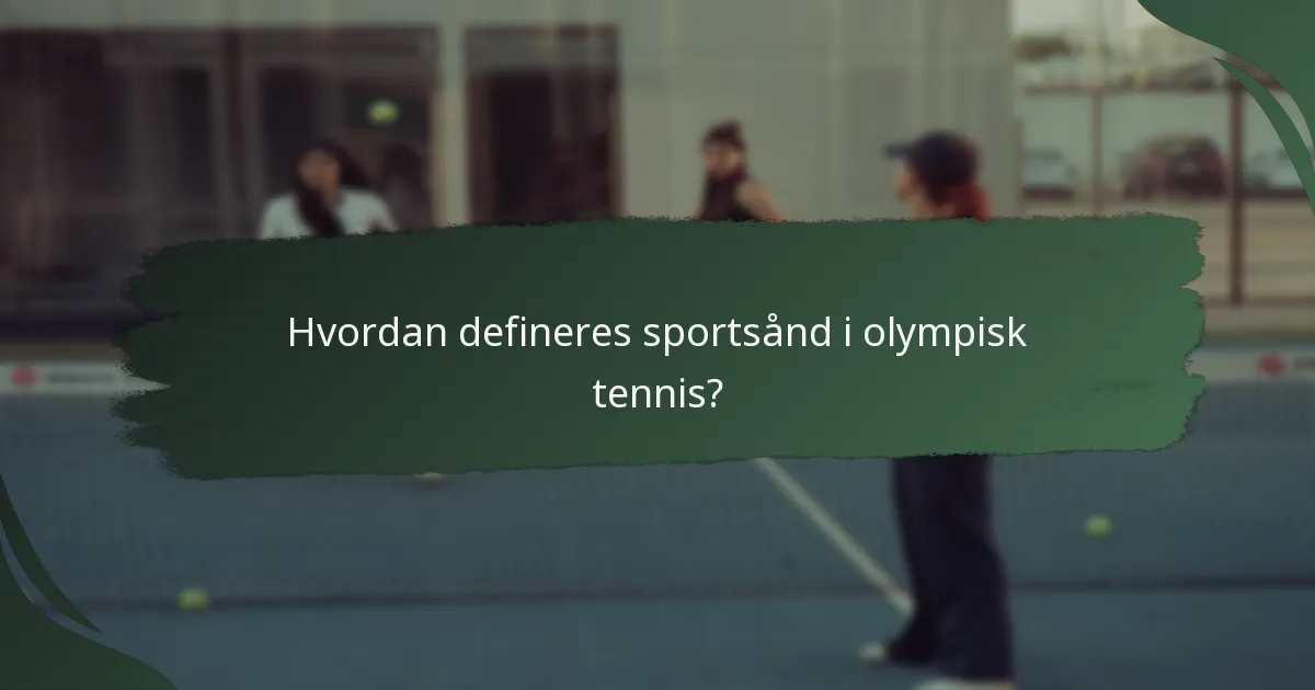 Hvordan defineres sportsånd i olympisk tennis?