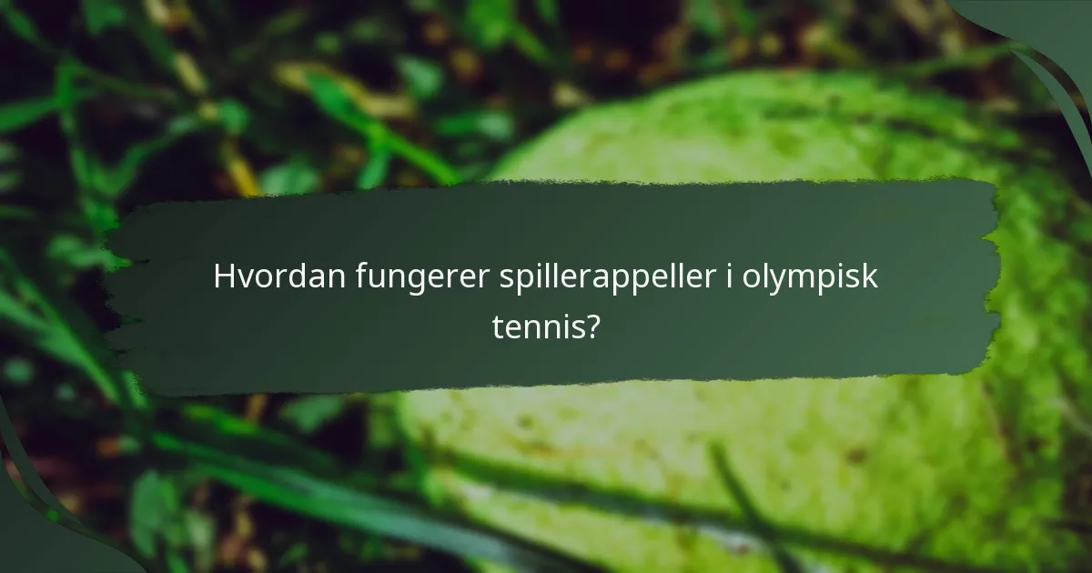 Hvordan fungerer spillerappeller i olympisk tennis?