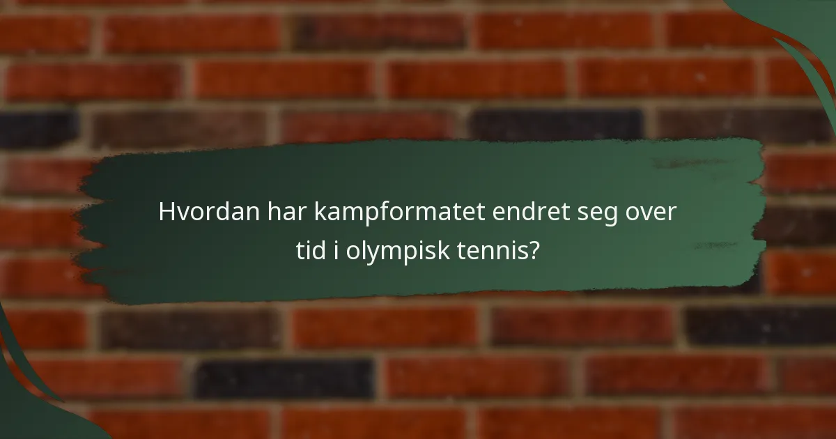 Hvordan har kampformatet endret seg over tid i olympisk tennis?