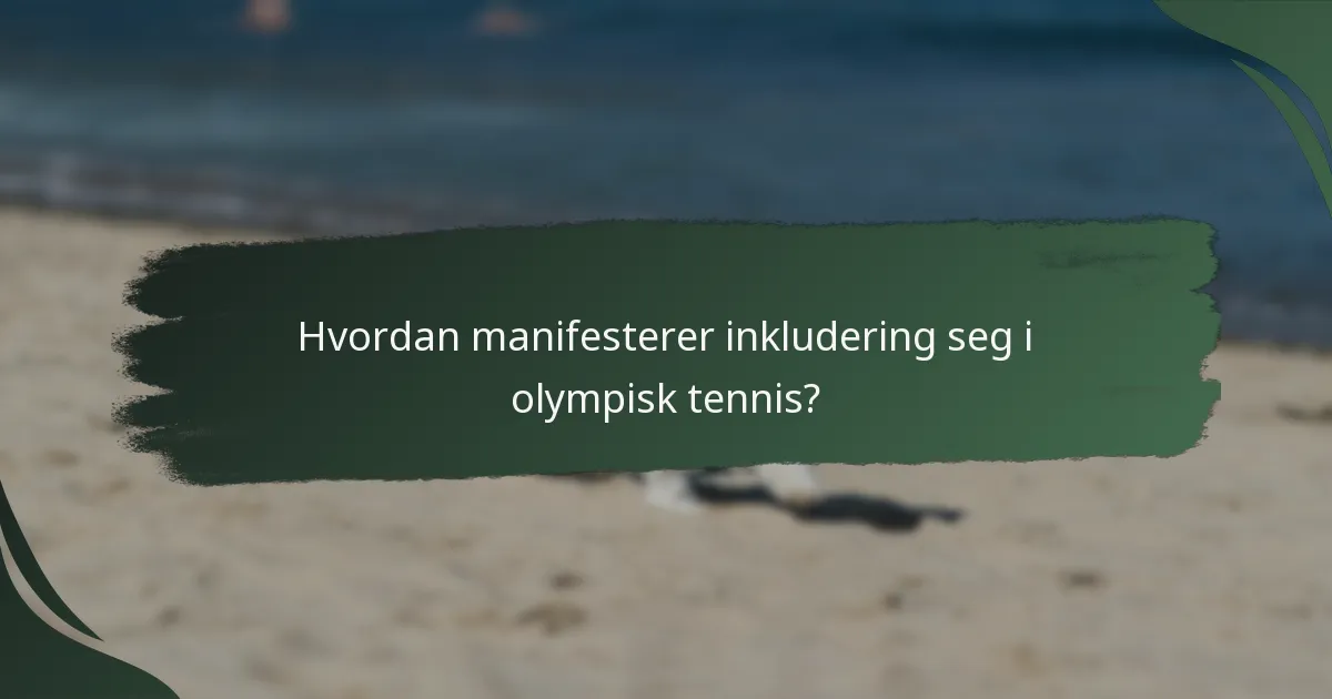 Hvordan manifesterer inkludering seg i olympisk tennis?