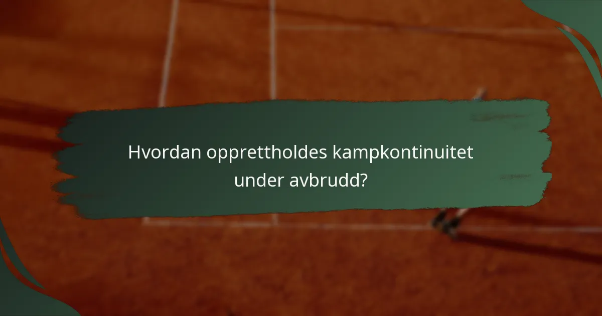 Hvordan opprettholdes kampkontinuitet under avbrudd?