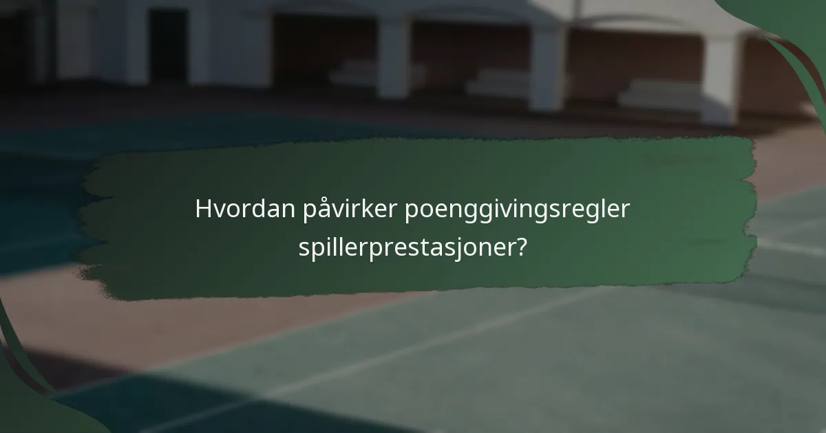 Hvordan påvirker poenggivingsregler spillerprestasjoner?