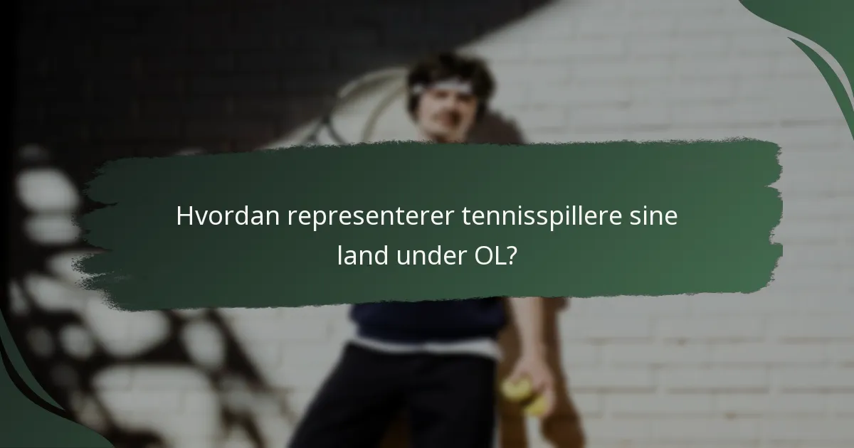 Hvordan representerer tennisspillere sine land under OL?