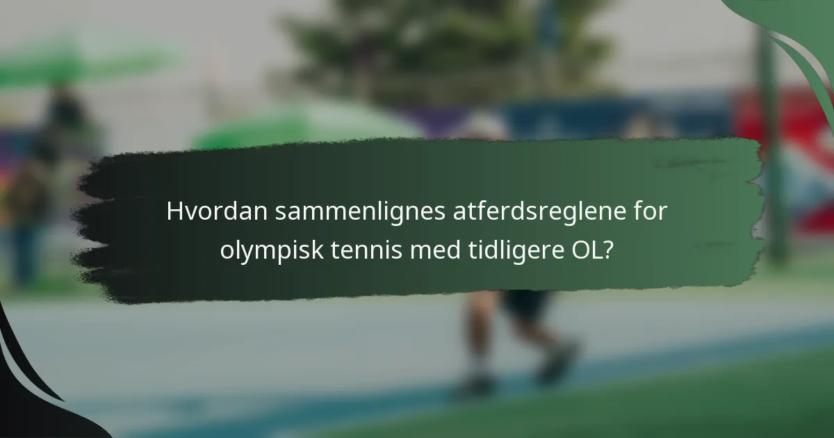 Hvordan sammenlignes atferdsreglene for olympisk tennis med tidligere OL?