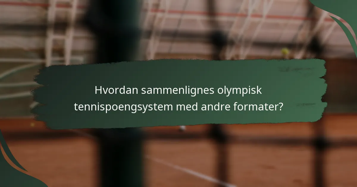 Hvordan sammenlignes olympisk tennispoengsystem med andre formater?