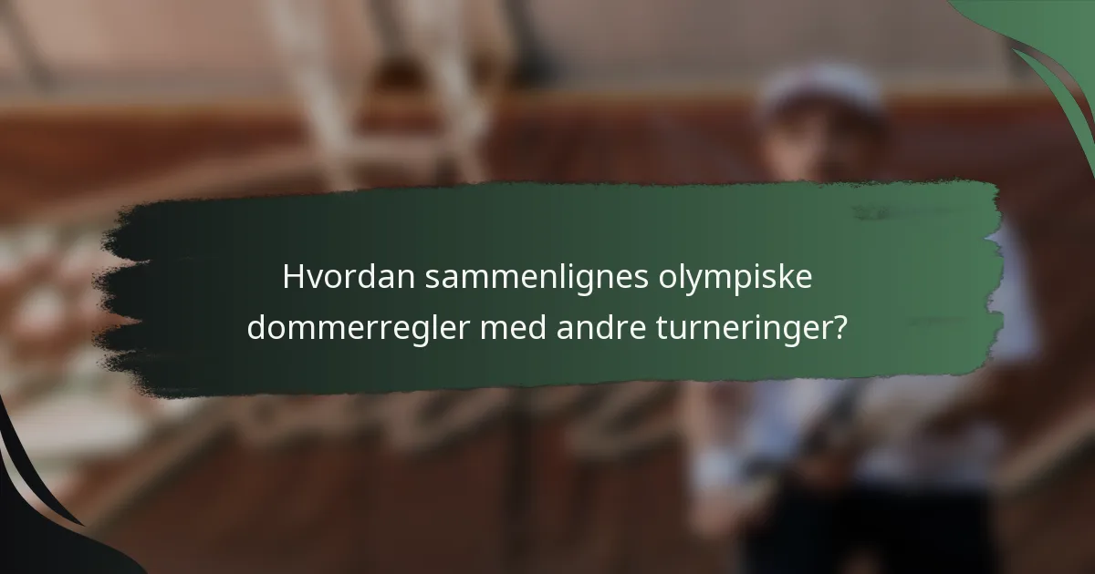 Hvordan sammenlignes olympiske dommerregler med andre turneringer?