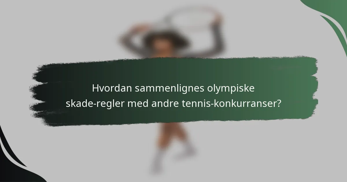 Hvordan sammenlignes olympiske skade-regler med andre tennis-konkurranser?
