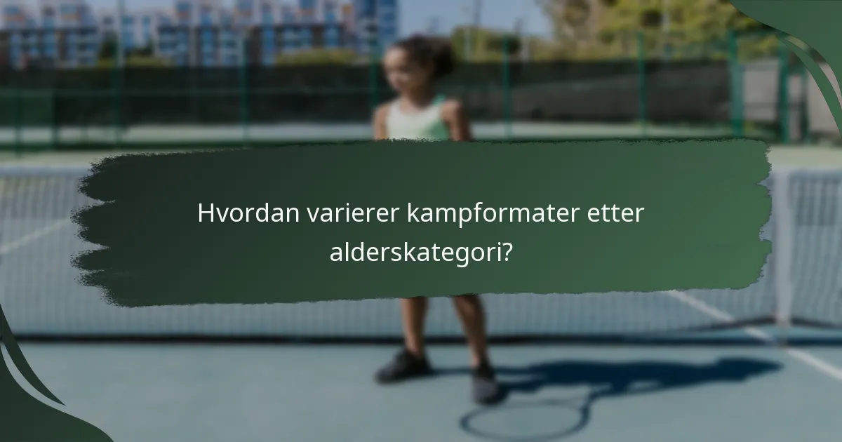 Hvordan varierer kampformater etter alderskategori?