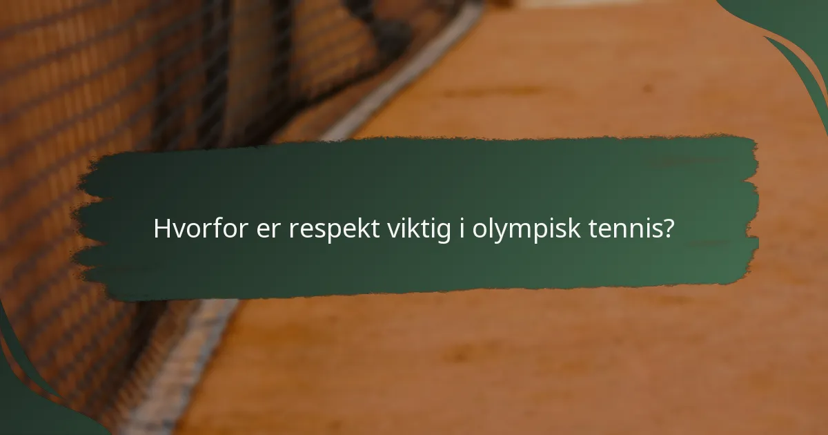 Hvorfor er respekt viktig i olympisk tennis?
